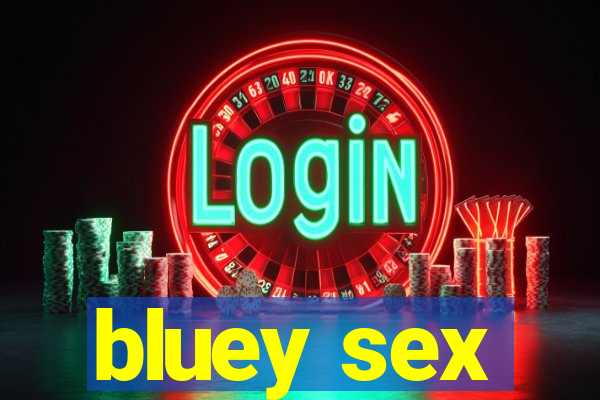 bluey sex
